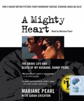 A Mighty Heart - The Brave Life and Death of My Husband, Danny Pearl written by Mariane Pearl with Sarah Crichton performed by Mariane Pearl on CD (Abridged)